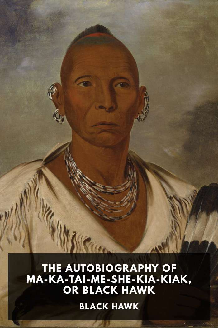 Cover of The Autobiography of Ma-Ka-Tai-Me-She-Kia-Kiak, or Black Hawk